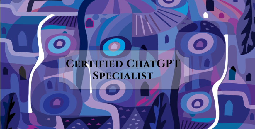 Certified ChatGPT Specialist